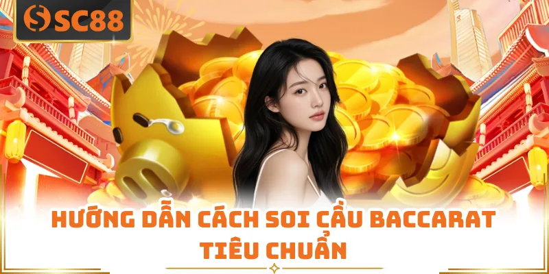 Hướng dẫn cách soi cầu baccarat tiêu chuẩn